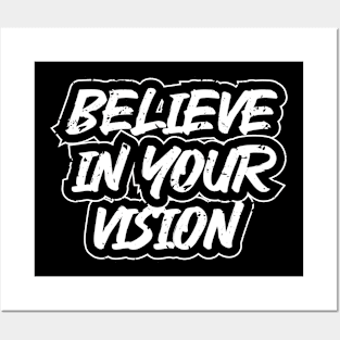 Believe In Your Vision Posters and Art